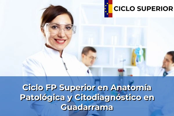 Ciclo FP de Grado Superior de Anatomía Patológica y Citodiagnóstico en Guadarrama Ciclo FP de Grado Superior de Anatomía Patológica y Citodiagnóstico en Guadarrama