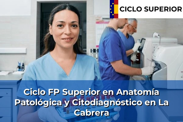 Ciclo FP de Grado Superior de Anatomía Patológica y Citodiagnóstico en La Cabrera