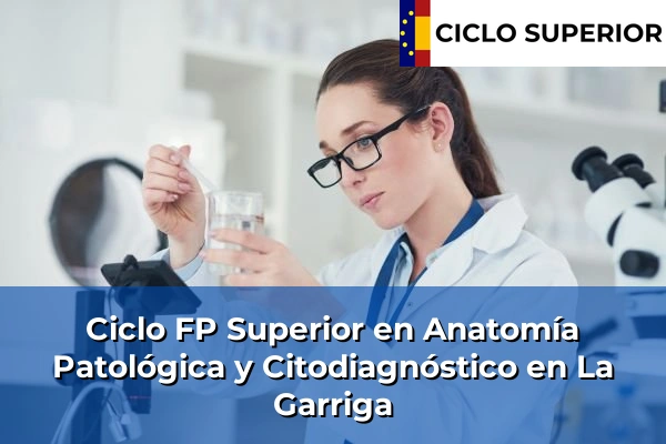 Ciclo FP de Grado Superior de Anatomía Patológica y Citodiagnóstico en La Garriga