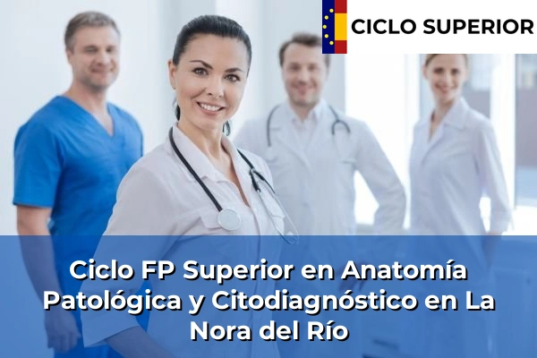 Ciclo FP de Grado Superior de Anatomía Patológica y Citodiagnóstico en La Nora del Río Ciclo FP de Grado Superior de Anatomía Patológica y Citodiagnóstico en La Nora del Río