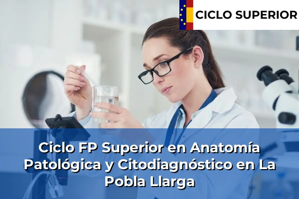 Ciclo FP de Grado Superior de Anatomía Patológica y Citodiagnóstico en La Pobla Llarga