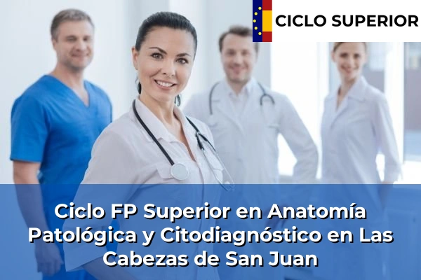 Ciclo FP de Grado Superior de Anatomía Patológica y Citodiagnóstico en Las Cabezas de San Juan