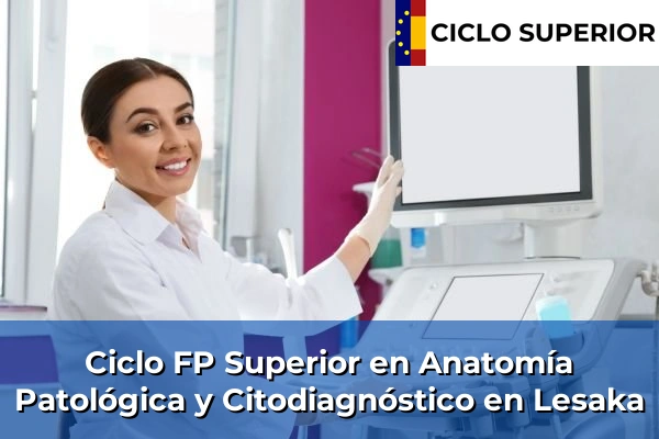 Ciclo FP de Grado Superior de Anatomía Patológica y Citodiagnóstico en Lesaka