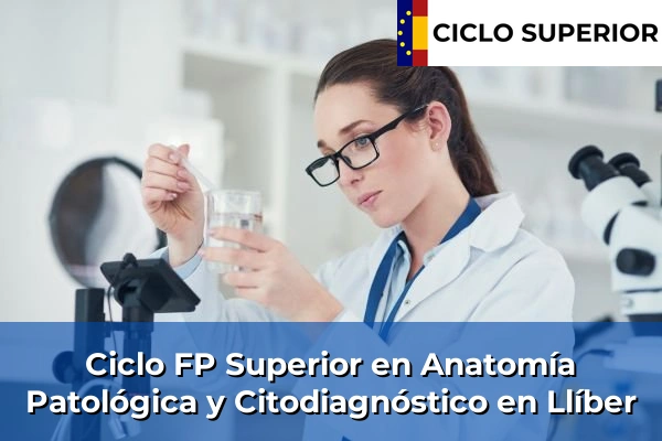 Ciclo FP de Grado Superior de Anatomía Patológica y Citodiagnóstico en Llíber
