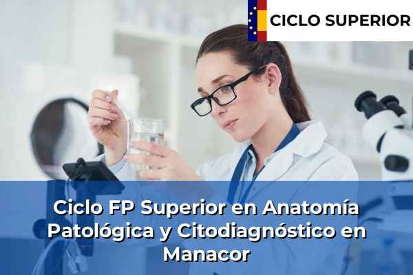 Ciclo FP de Grado Superior de Anatomía Patológica y Citodiagnóstico en Manacor Ciclo FP de Grado Superior de Anatomía Patológica y Citodiagnóstico en Manacor