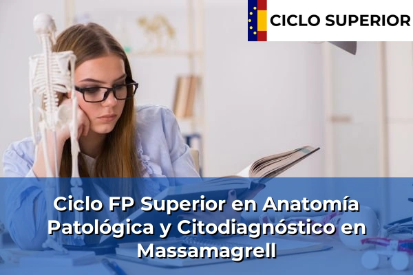 Ciclo FP de Grado Superior de Anatomía Patológica y Citodiagnóstico en Massamagrell