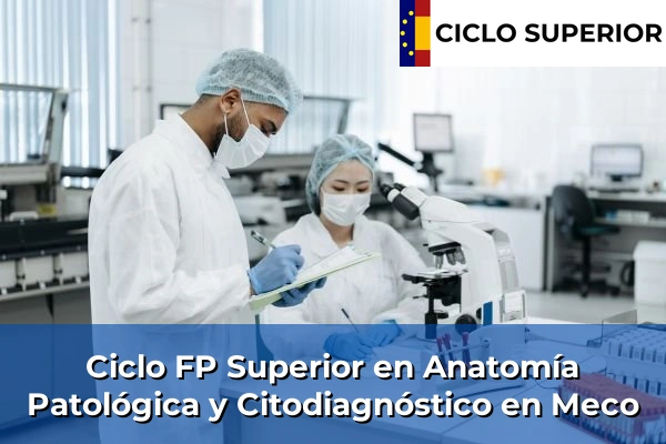 Ciclo FP de Grado Superior de Anatomía Patológica y Citodiagnóstico en Meco Ciclo FP de Grado Superior de Anatomía Patológica y Citodiagnóstico en Meco