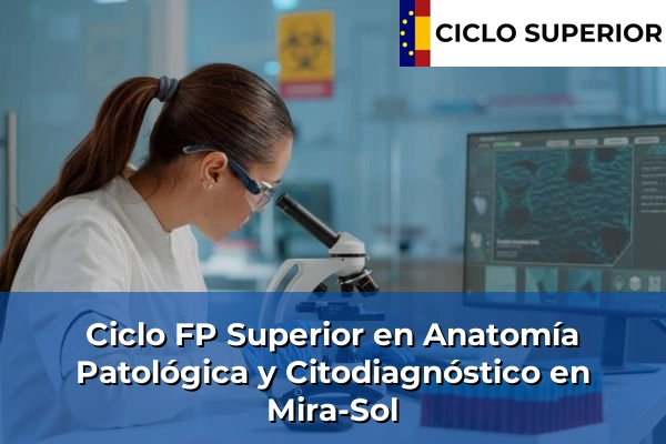 Ciclo FP de Grado Superior de Anatomía Patológica y Citodiagnóstico en Mira-Sol