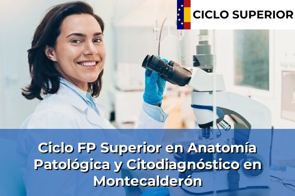 Ciclo FP de Grado Superior de Anatomía Patológica y Citodiagnóstico en Montecalderón Ciclo FP de Grado Superior de Anatomía Patológica y Citodiagnóstico en Montecalderón