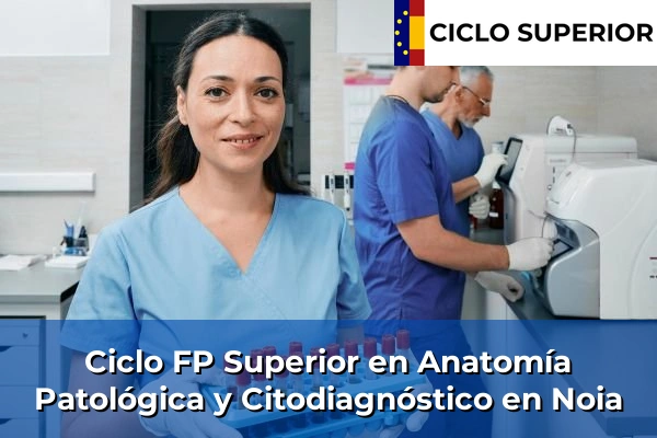 Ciclo FP de Grado Superior de Anatomía Patológica y Citodiagnóstico en Noia
