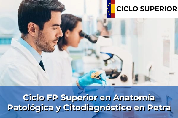 Ciclo FP de Grado Superior de Anatomía Patológica y Citodiagnóstico en Petra Ciclo FP de Grado Superior de Anatomía Patológica y Citodiagnóstico en Petra