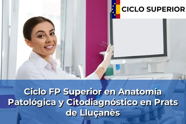 Ciclo FP de Grado Superior de Anatomía Patológica y Citodiagnóstico en Prats de Lluçanès