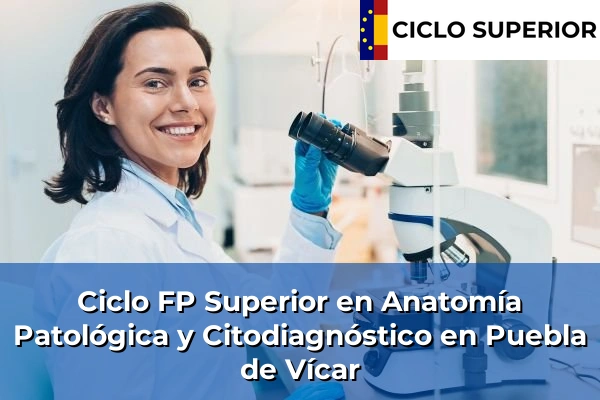 Ciclo FP de Grado Superior de Anatomía Patológica y Citodiagnóstico en Puebla de Vícar