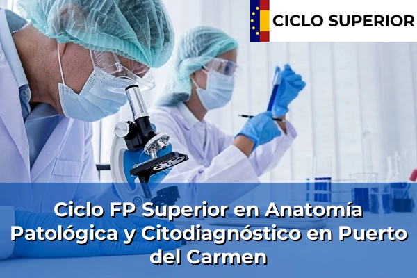 Ciclo FP de Grado Superior de Anatomía Patológica y Citodiagnóstico en Puerto del Carmen