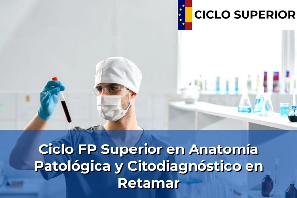 Ciclo FP de Grado Superior de Anatomía Patológica y Citodiagnóstico en Retamar