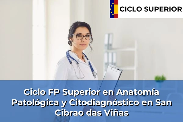 Ciclo FP de Grado Superior de Anatomía Patológica y Citodiagnóstico en San Cibrao das Viñas