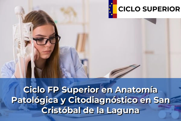 Ciclo FP de Grado Superior de Anatomía Patológica y Citodiagnóstico en San Cristóbal de la Laguna