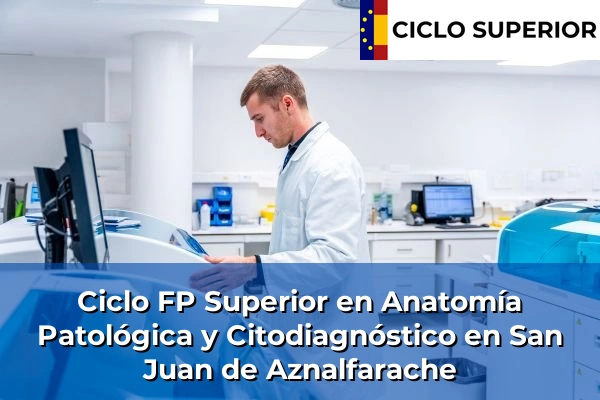 Ciclo FP de Grado Superior de Anatomía Patológica y Citodiagnóstico en San Juan de Aznalfarache