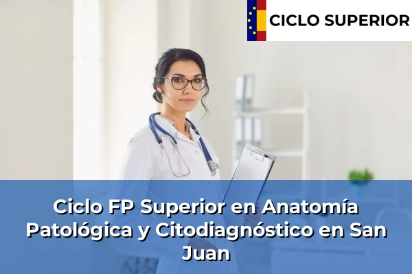 Ciclo FP de Grado Superior de Anatomía Patológica y Citodiagnóstico en San Juan