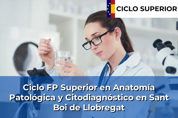 Ciclo FP de Grado Superior de Anatomía Patológica y Citodiagnóstico en Sant Boi de Llobregat
