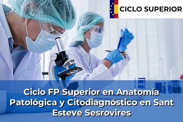 Ciclo FP de Grado Superior de Anatomía Patológica y Citodiagnóstico en Sant Esteve Sesrovires