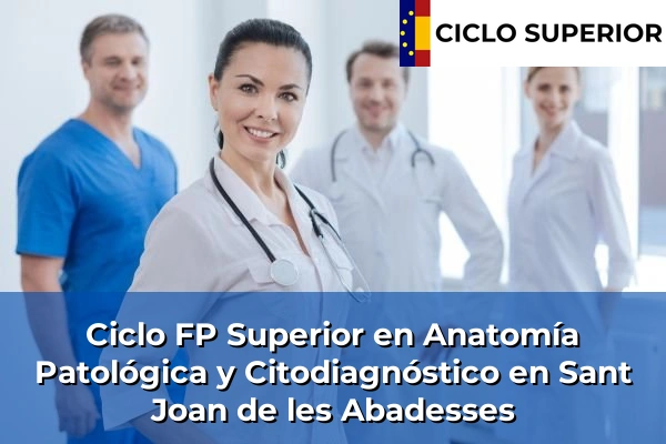 Ciclo FP de Grado Superior de Anatomía Patológica y Citodiagnóstico en Sant Joan de les Abadesses