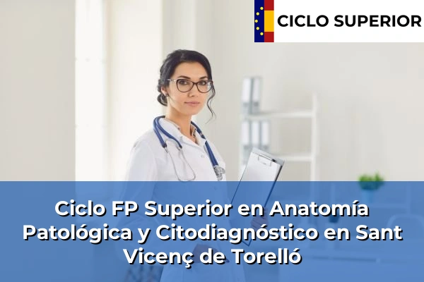 Ciclo FP de Grado Superior de Anatomía Patológica y Citodiagnóstico en Sant Vicenç de Torelló