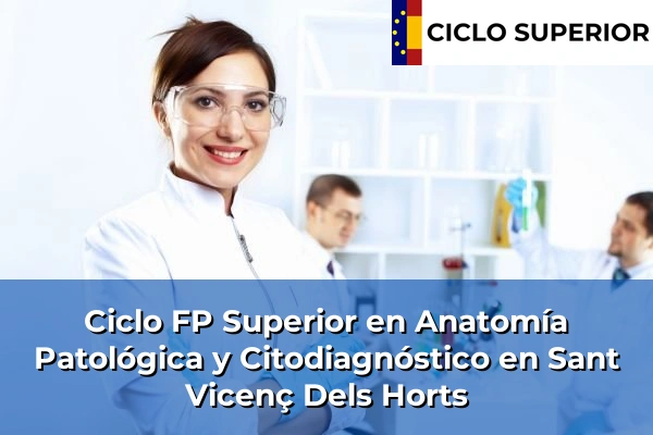 Ciclo FP de Grado Superior de Anatomía Patológica y Citodiagnóstico en Sant Vicenç Dels Horts