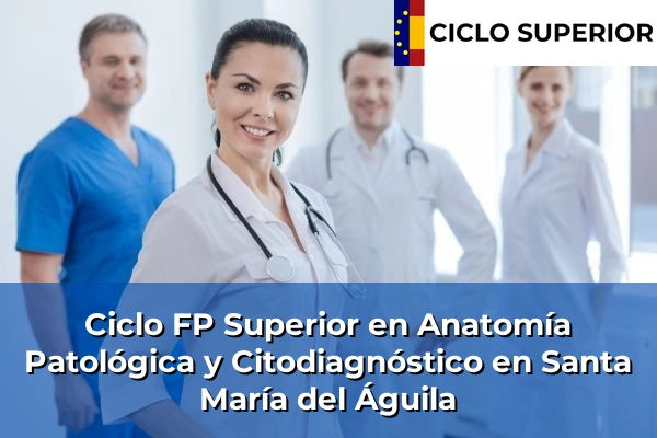 Ciclo FP de Grado Superior de Anatomía Patológica y Citodiagnóstico en Santa María del Águila