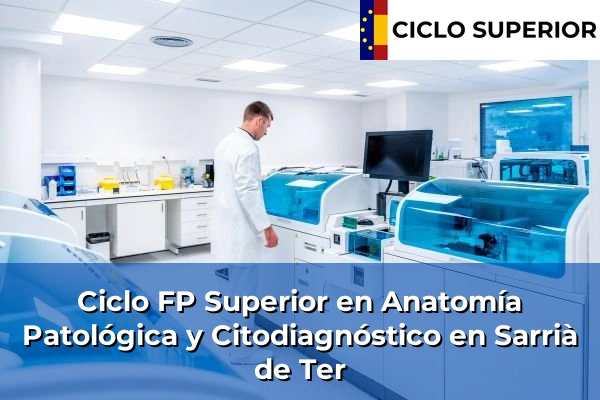 Ciclo FP de Grado Superior de Anatomía Patológica y Citodiagnóstico en Sarrià de Ter