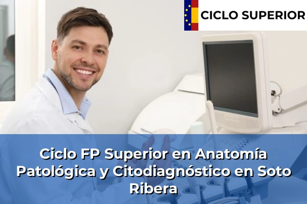 Ciclo FP de Grado Superior de Anatomía Patológica y Citodiagnóstico en Soto Ribera