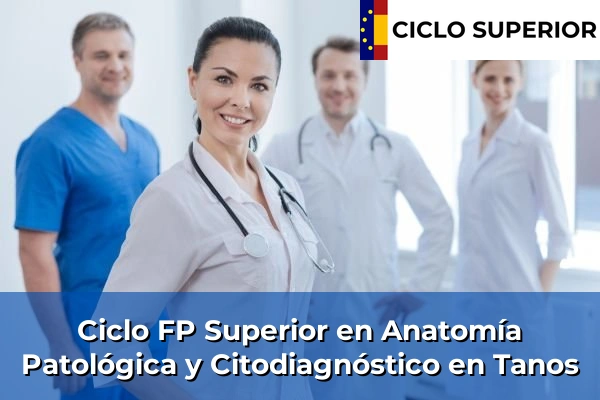 Ciclo FP de Grado Superior de Anatomía Patológica y Citodiagnóstico en Tanos
