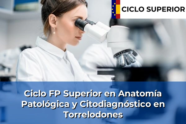 Ciclo FP de Grado Superior de Anatomía Patológica y Citodiagnóstico en Torrelodones Ciclo FP de Grado Superior de Anatomía Patológica y Citodiagnóstico en Torrelodones