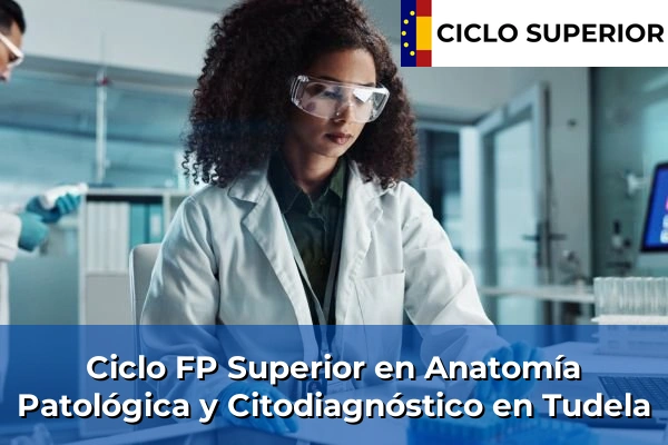 Ciclo FP de Grado Superior de Anatomía Patológica y Citodiagnóstico en Tudela