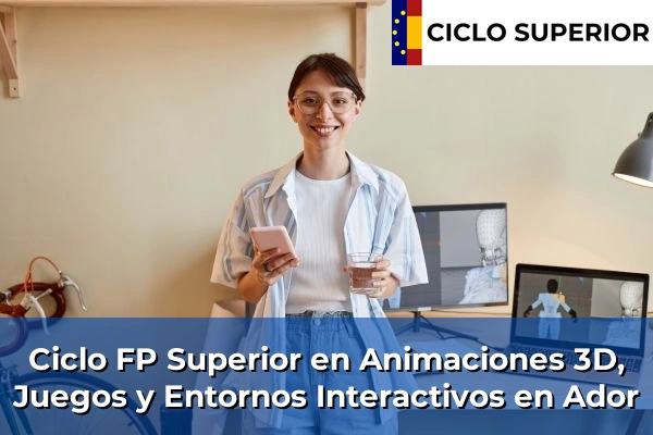 Ciclo FP de Grado Superior de Animaciones 3D, Juegos y Entornos Interactivos en Ador