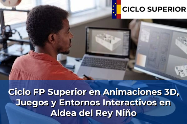 Ciclo FP de Grado Superior de Animaciones 3D, Juegos y Entornos Interactivos en Aldea del Rey Niño