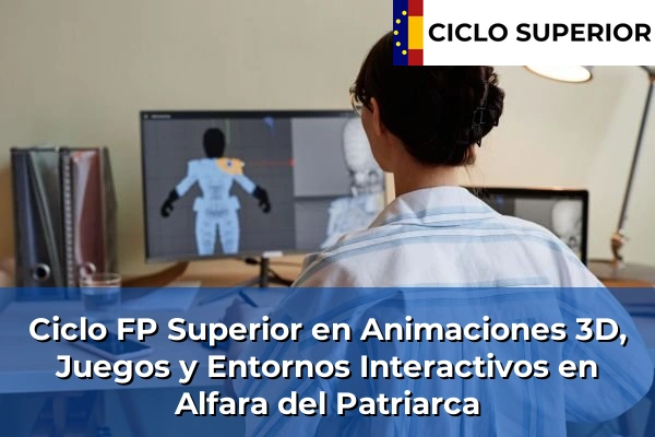 Ciclo FP de Grado Superior de Animaciones 3D, Juegos y Entornos Interactivos en Alfara del Patriarca