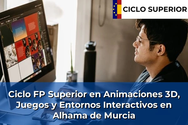 Ciclo FP de Grado Superior de Animaciones 3D, Juegos y Entornos Interactivos en Alhama de Murcia