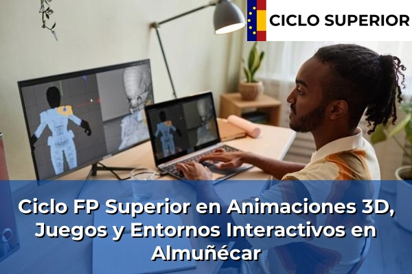 Ciclo FP de Grado Superior de Animaciones 3D, Juegos y Entornos Interactivos en Almuñécar