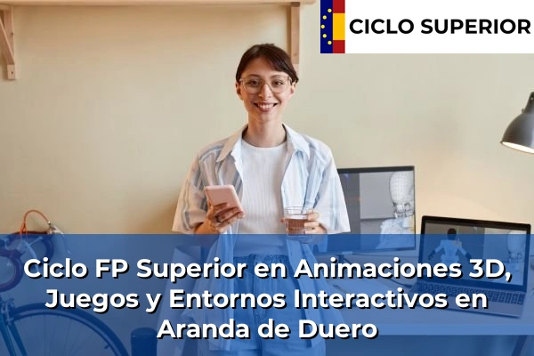 Ciclo FP de Grado Superior de Animaciones 3D, Juegos y Entornos Interactivos en Aranda de Duero