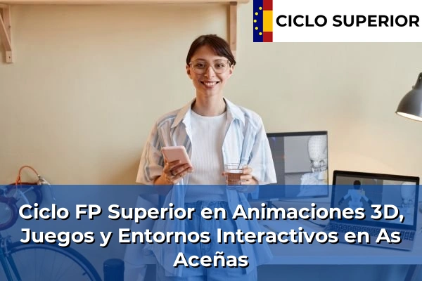 Ciclo FP de Grado Superior de Animaciones 3D, Juegos y Entornos Interactivos en As Aceñas