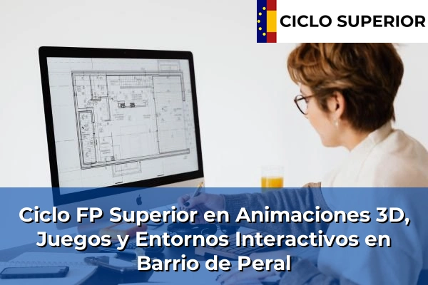 Ciclo FP de Grado Superior de Animaciones 3D, Juegos y Entornos Interactivos en Barrio de Peral
