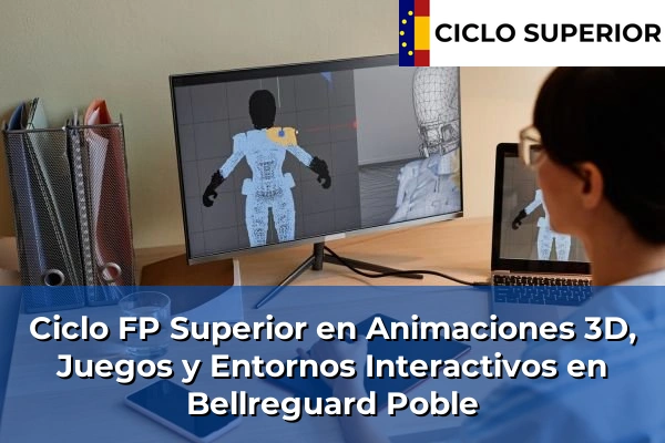 Ciclo FP de Grado Superior de Animaciones 3D, Juegos y Entornos Interactivos en Bellreguard Poble