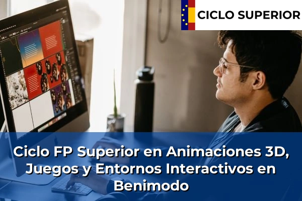 Ciclo FP de Grado Superior de Animaciones 3D, Juegos y Entornos Interactivos en Benimodo