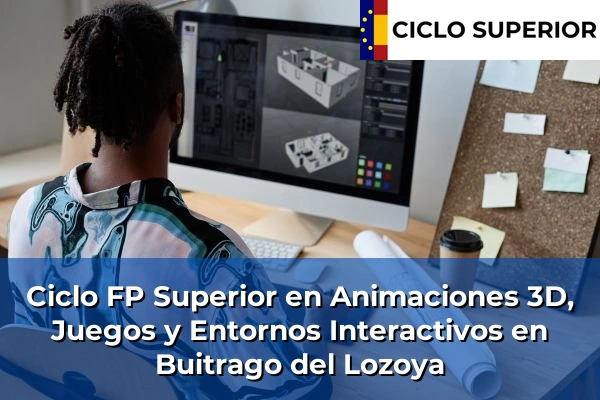 Ciclo FP de Grado Superior de Animaciones 3D, Juegos y Entornos Interactivos en Buitrago del Lozoya