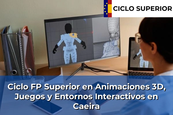 Ciclo FP de Grado Superior de Animaciones 3D, Juegos y Entornos Interactivos en Caeira