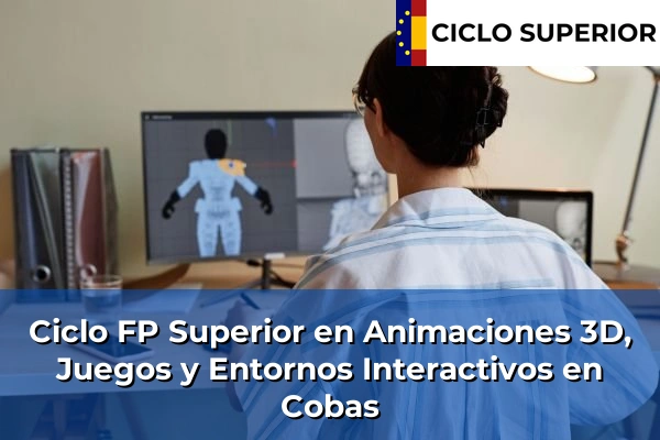 Ciclo FP de Grado Superior de Animaciones 3D, Juegos y Entornos Interactivos en Cobas
