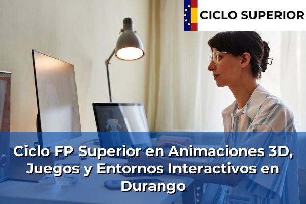 Ciclo FP de Grado Superior de Animaciones 3D, Juegos y Entornos Interactivos en Durango