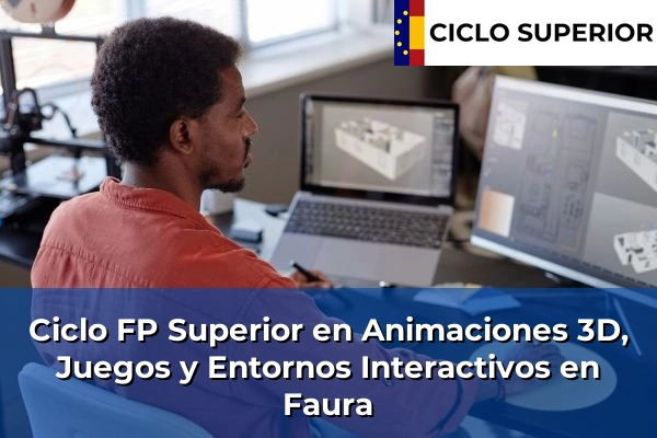 Ciclo FP de Grado Superior de Animaciones 3D, Juegos y Entornos Interactivos en Faura