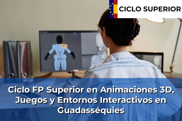 Ciclo FP de Grado Superior de Animaciones 3D, Juegos y Entornos Interactivos en Guadasséquies
